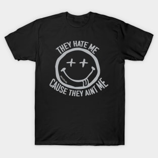 They Hate Me! T-Shirt
